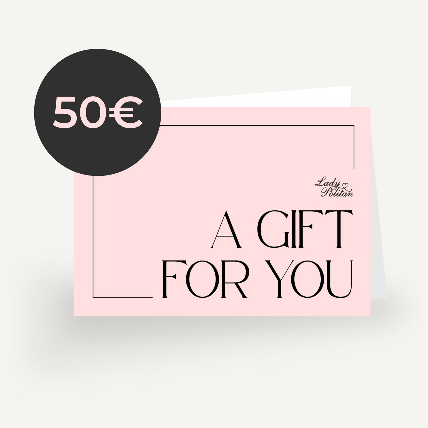 Gutschein Email 25€-500€ Geschenkgutscheine Ladypolitan - Fashion Onlineshop für Damen 50€