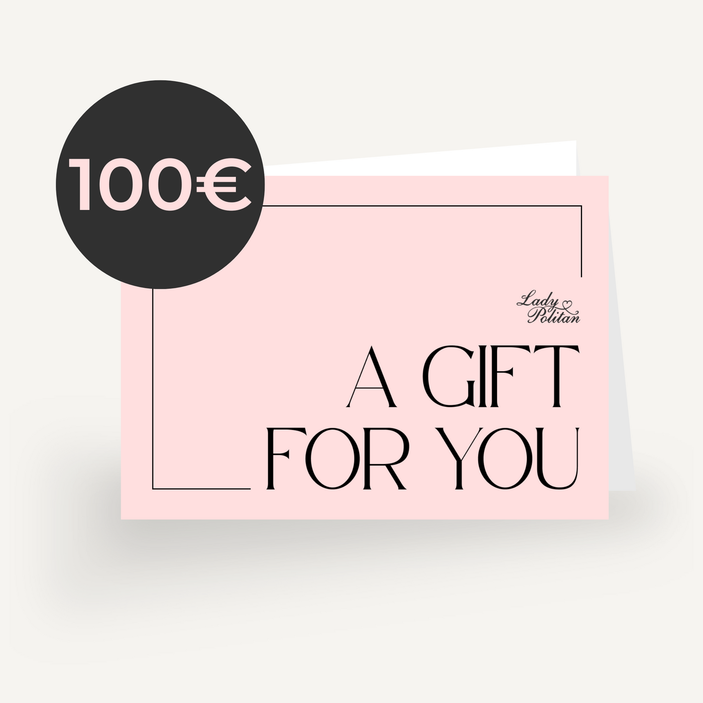 Gutschein Email 25€-500€ Geschenkgutscheine Ladypolitan - Fashion Onlineshop für Damen 100€